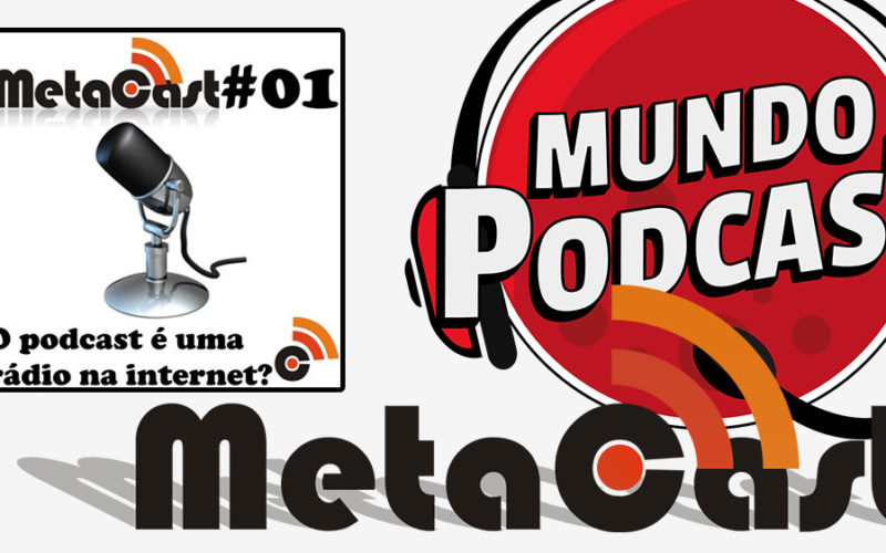 Metacast #01 - Podcast é uma rádio na internet?