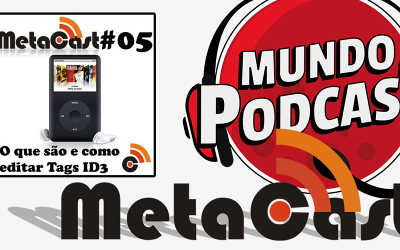 Metacast #5 - O que são e como editar Tags ID3