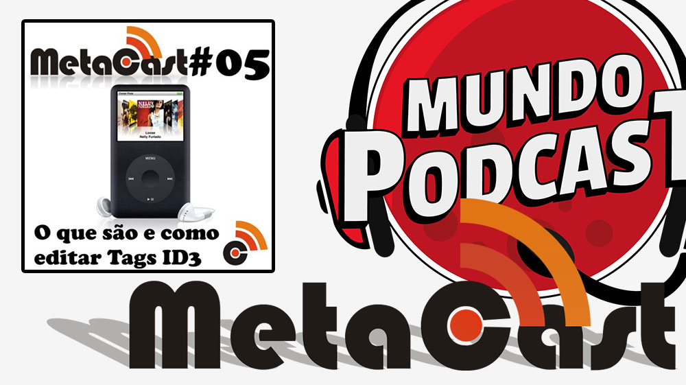 Metacast #5 - O que são e como editar Tags ID3