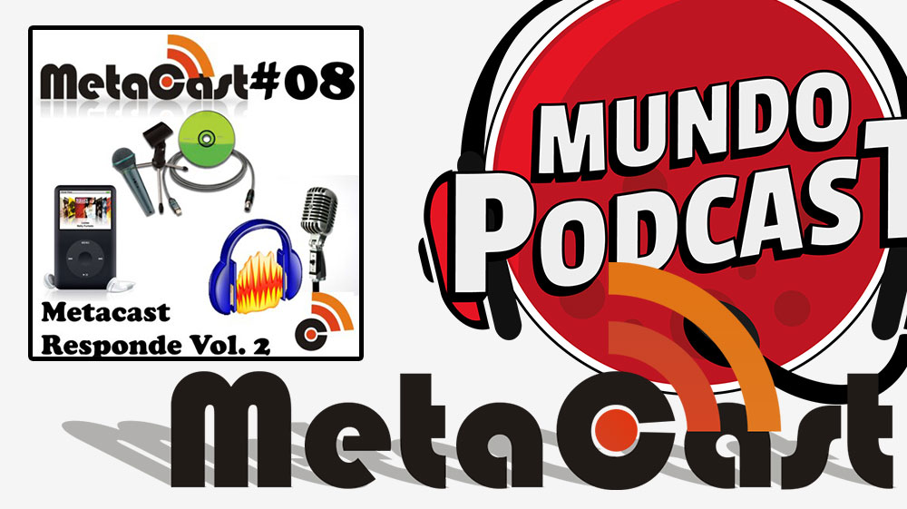 Metacast #8 - Metacast Responde Vol. 2