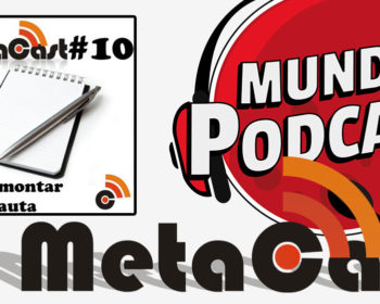 Metacast #10 - Como montar uma pauta