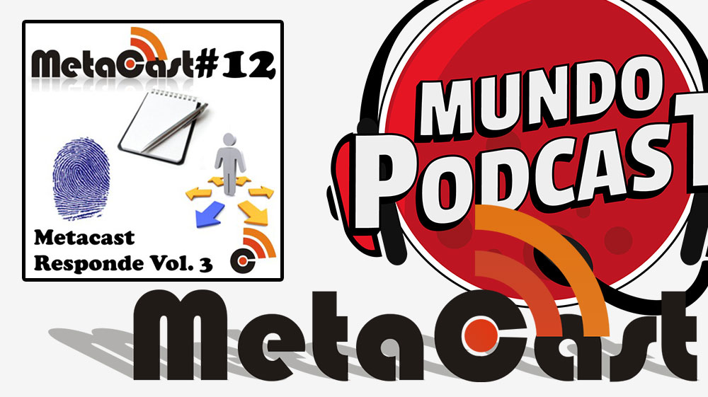 Metacast #12 - Metacast Responde Vol. 3