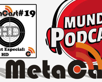 Metacast #19 - Podcast Especial: Target HD
