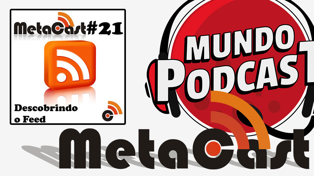 Metacast #21 - Descobrindo o Feed