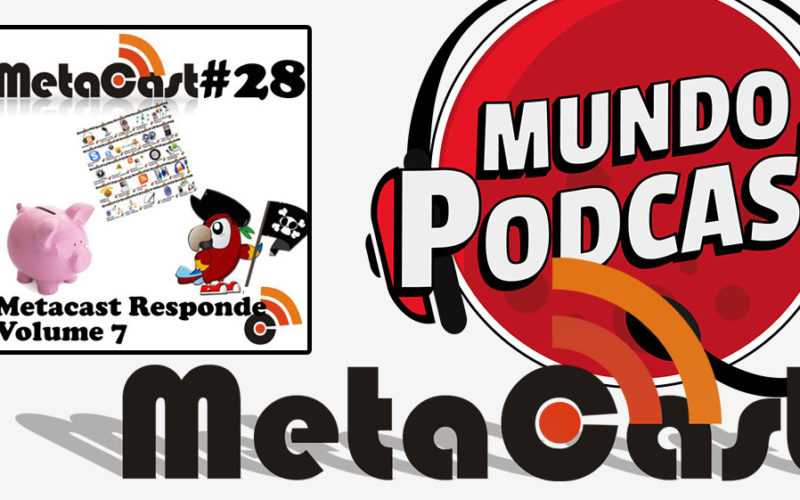 Metacast #28 - Metacast Responde Vol. 7
