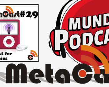 Metacast #29 - Podcast for Dummies