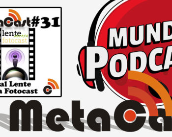 Metacast #31 - Especial Lente Aberta Fotocast