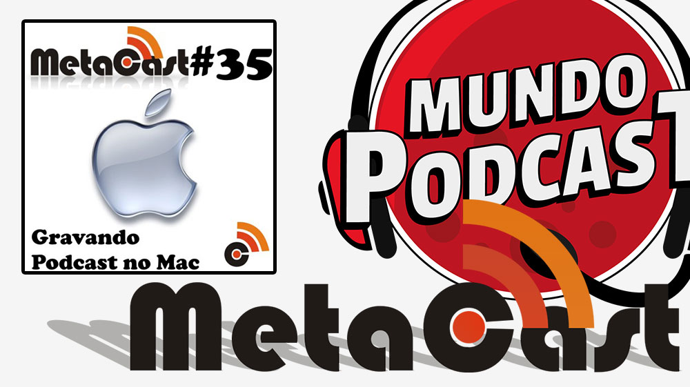 Metacast #35 - Gravando Podcast no Mac