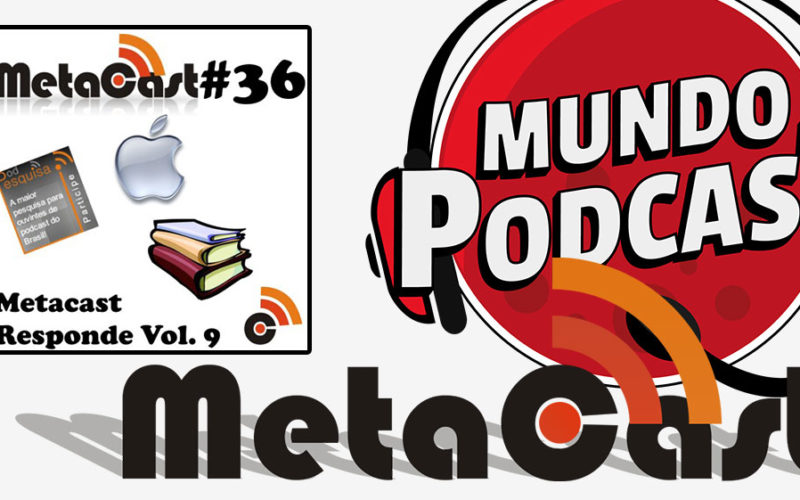 Metacast #36 - Metacast Responde Vol. 9