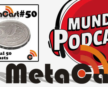 Metacast #50 - Especial 50 Metacasts