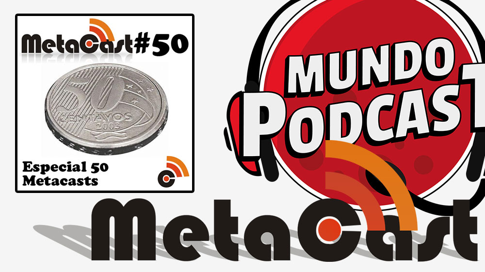 Metacast #50 - Especial 50 Metacasts