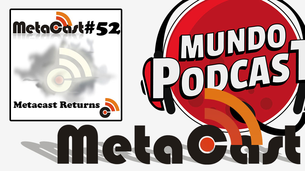 Metacast #52 - Metacast Returns