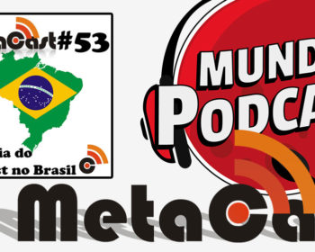 Metacast #53 - História do Podcast no Brasil