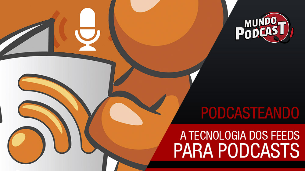 A Tecnologia do Feed para Podcasts