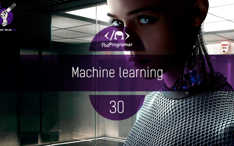 PodProgramar #30 - Machine Learning