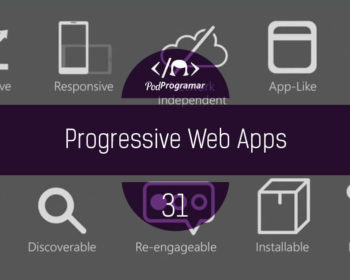PodProgramar #31 - Progressive Web Apps