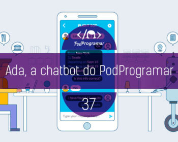 PodProgramar#37 - Ada, a chatbot do PodProgramar