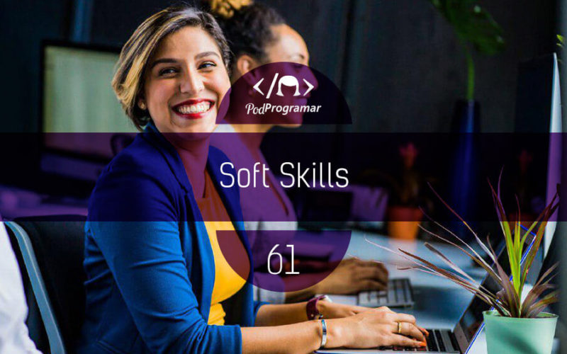 PodProgramar #61 - Soft Skills