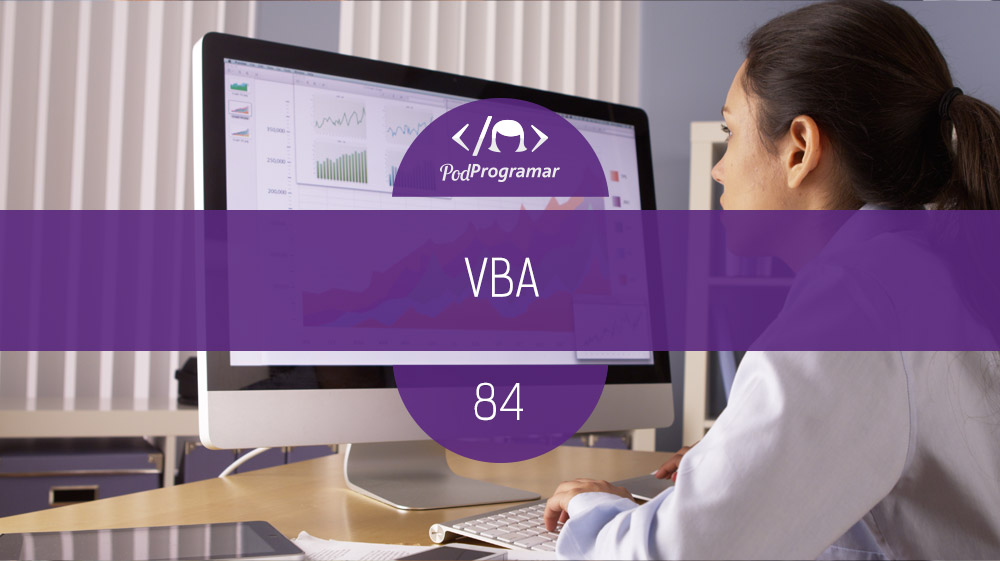 PodProgramar #84 - VBA
