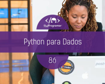 PodProgramar #86 - Python para Dados