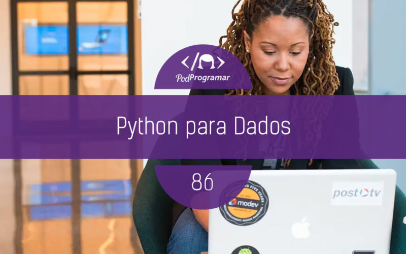 PodProgramar #86 - Python para Dados